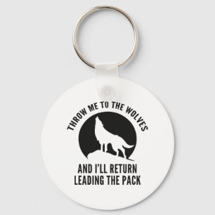 Throw Me To The Wolves Key Ring