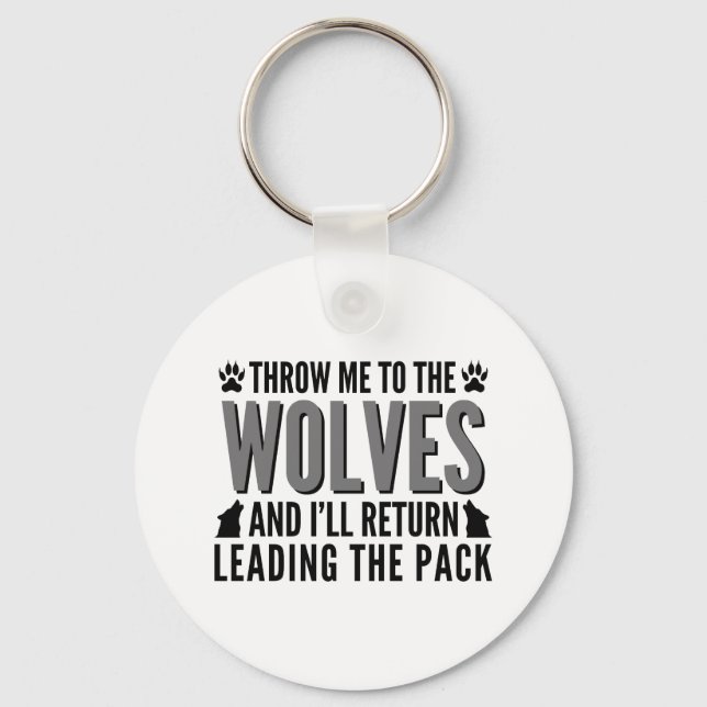 Throw Me To The Wolves Key Ring (Front)