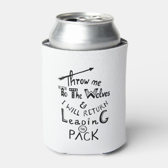 Throw me to the wolves! Motivational quote Can Cooler (Can Front)