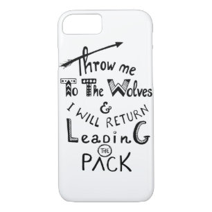 Throw me to the wolves! Motivational quote iPhone 8/7 Case