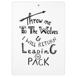 Throw me to the wolves! Motivational quote Clipboard