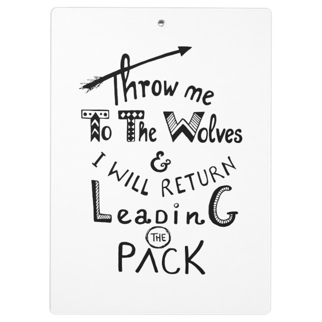 Throw me to the wolves! Motivational quote Clipboard (Back)
