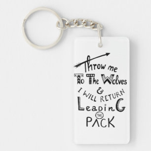 Throw me to the wolves! Motivational quote Key Ring