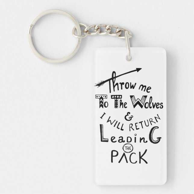 Throw me to the wolves! Motivational quote Key Ring (Front)