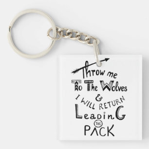 Throw me to the wolves! Motivational quote Key Ring
