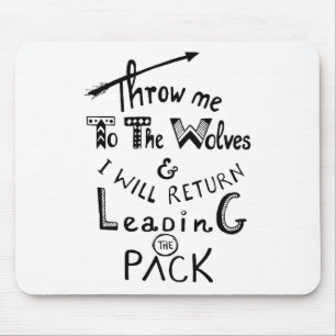 Throw me to the wolves! Motivational quote Mouse Mat