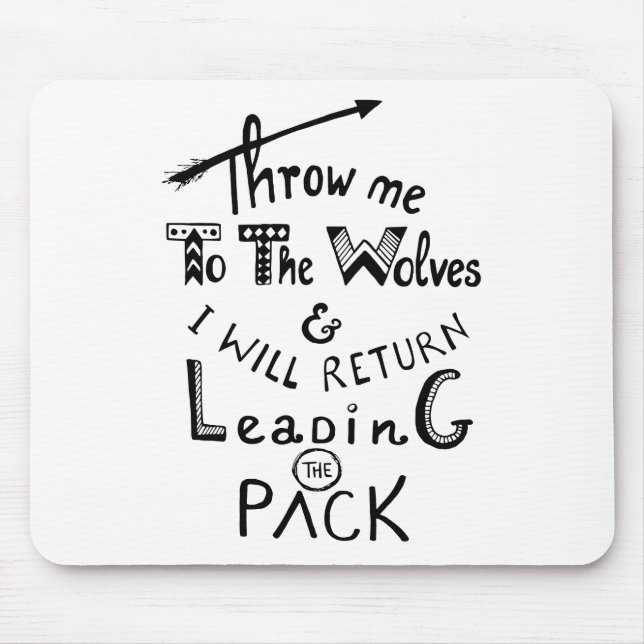 Throw me to the wolves! Motivational quote Mouse Mat (Front)