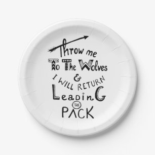 Throw me to the wolves! Motivational quote Paper Plate