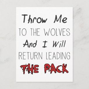 Throw Me To The Wolves - Motivational Quote Postcard