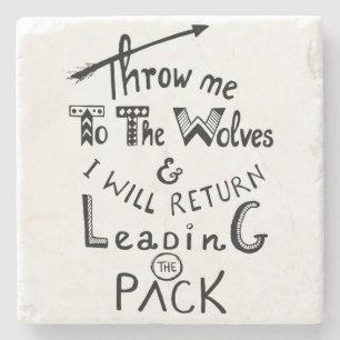 Throw me to the wolves! Motivational quote Stone Coaster