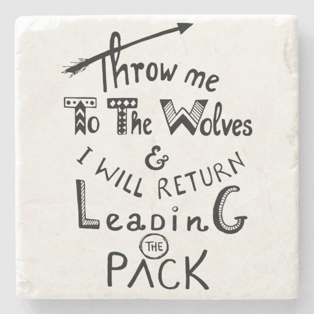 Throw me to the wolves! Motivational quote Stone Coaster (Front)
