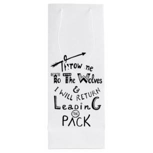 Throw me to the wolves! Motivational quote Wine Gift Bag