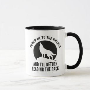 Throw Me To The Wolves Mug