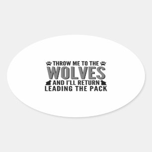Throw Me To The Wolves Oval Sticker