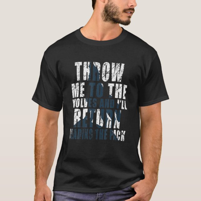 Throw Me To The Wolves T-Shirt (Front)