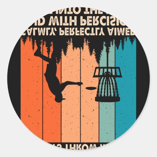 Throw My Disc Calmly Perfectly Aimed Funny Disc Go Classic Round Sticker (Front)