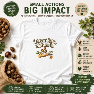Throw Nuts Not Trash Eco Message T-Shirt