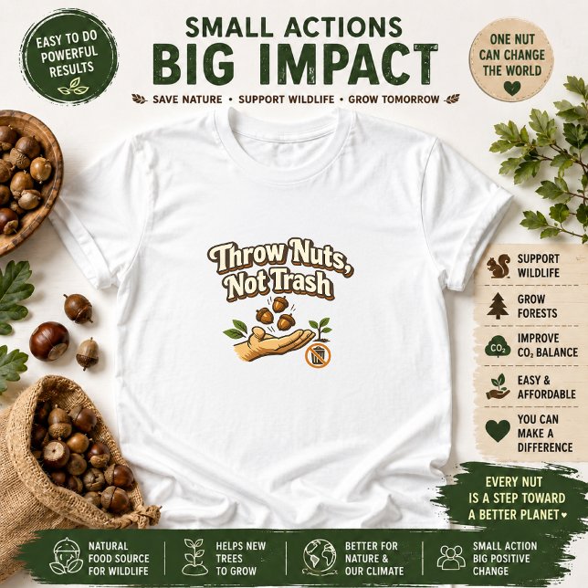 Throw Nuts Not Trash Eco Message T-Shirt (Creator Uploaded)
