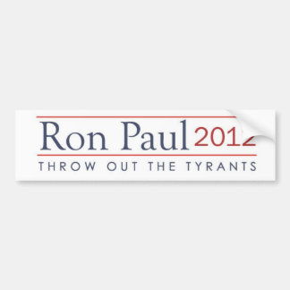 Throw out the Tyrants Ron Paul 2012 Bumper Sticker