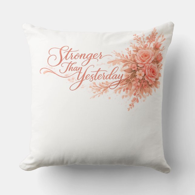 Throw Pillow Stronger than yesterday  (Front)