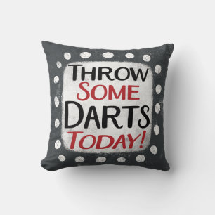 Throw Some Darts Today Throw Pillow