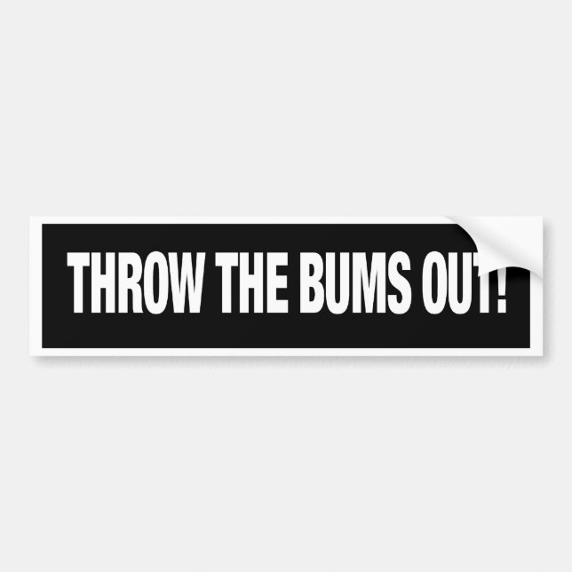 THROW THE BUMS OUT! bumper sticker (Front)