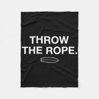 Throw The Rope! Wake Surf Boating Shirt  Fleece Blanket