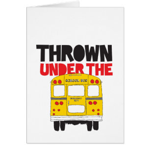 Throw Under the Bus Yellow School Bus Funny Quote