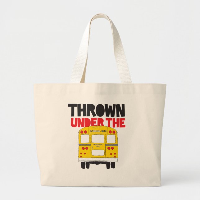 Throw Under the Bus Yellow School Bus Funny Quote  Large Tote Bag (Front)