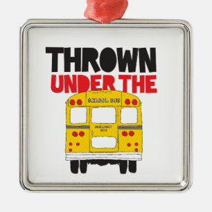 Throw Under the Bus Yellow School Bus Funny Quote  Metal Tree Decoration