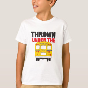 Throw Under the Bus Yellow School Bus Funny Quote  T-Shirt
