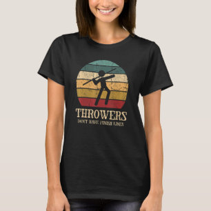 Throwers Don't Have Finish Lines For A Field Athle T-Shirt