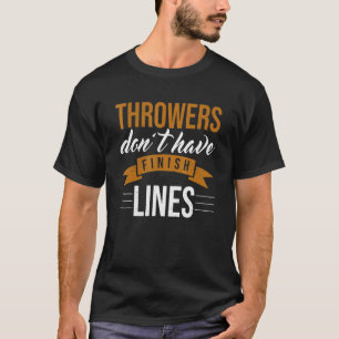 Throwers Don't Have Finish Lines Track And Field J T-Shirt