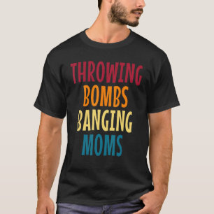 Throwing Bombs Banging Moms  Football T-Shirt
