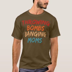 Throwing Bombs Banging Moms Fotball Mum T-Shirt