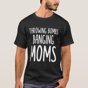Throwing Bombs Banging Moms Quote Football T-Shirt