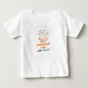 Throwing Fun Like Confetti Baby T-Shirt