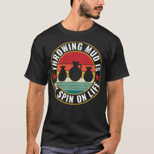 Throwing Mud Funny Potter Retro Clay Pottery T-Shirt