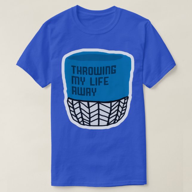 Throwing My Life Away 1 T-Shirt (Design Front)