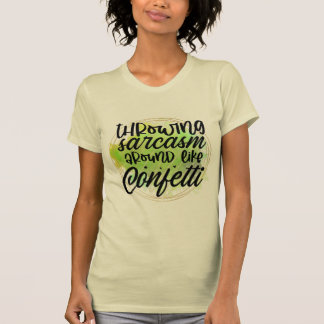 Throwing Sarcasm T-shirt