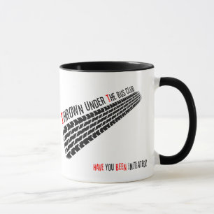 Thrown Under The Bus Club Have you been initiated Mug