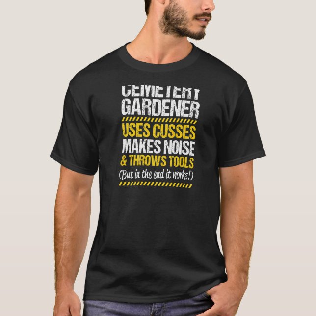 Throws Tools Cemetery Gardener T-Shirt (Front)