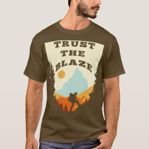 Thru Hiker Trailblazer Trust The Blaze T-Shirt