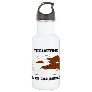 Thrusting Makes The Bedrock (Geology Orogeny) 532 Ml Water Bottle