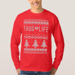 Thug Life Christmas Sweater<br><div class="desc">This one goes out to all my homies keeping it real this Christmas.</div>