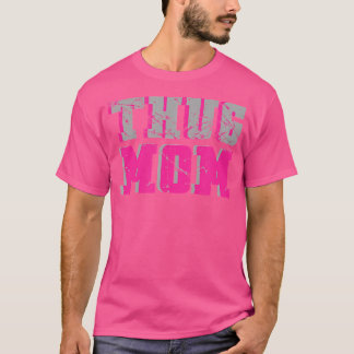 Thug Mum Rb Rap Hip Hop Mother'S Day Funny T-Shirt