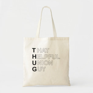 THUG - That Helpful Union Guy Tote Bag