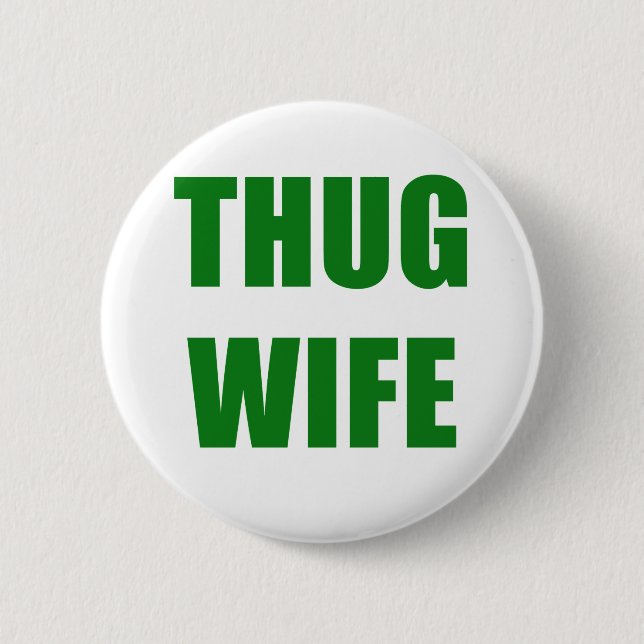 Thug Wife 6 Cm Round Badge (Front)