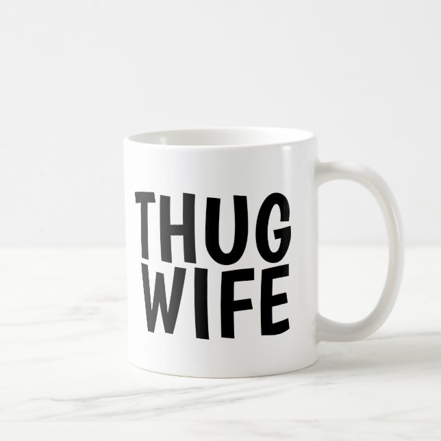 THUG WIFE COFFEE MUGS (Right)