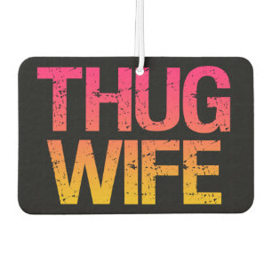 Thug Wife funny Car Airfresher Air Freshener